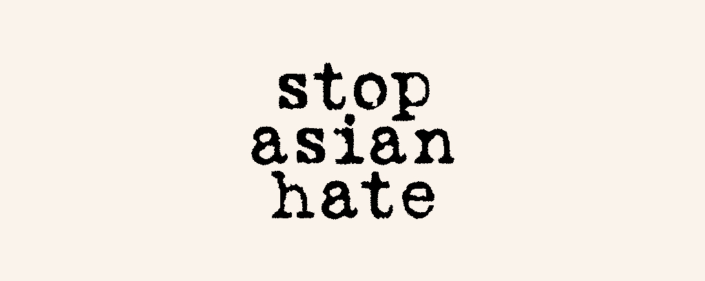 Stop Asian Hate. Enough is Enough.